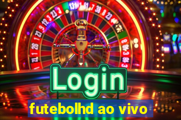 futebolhd ao vivo